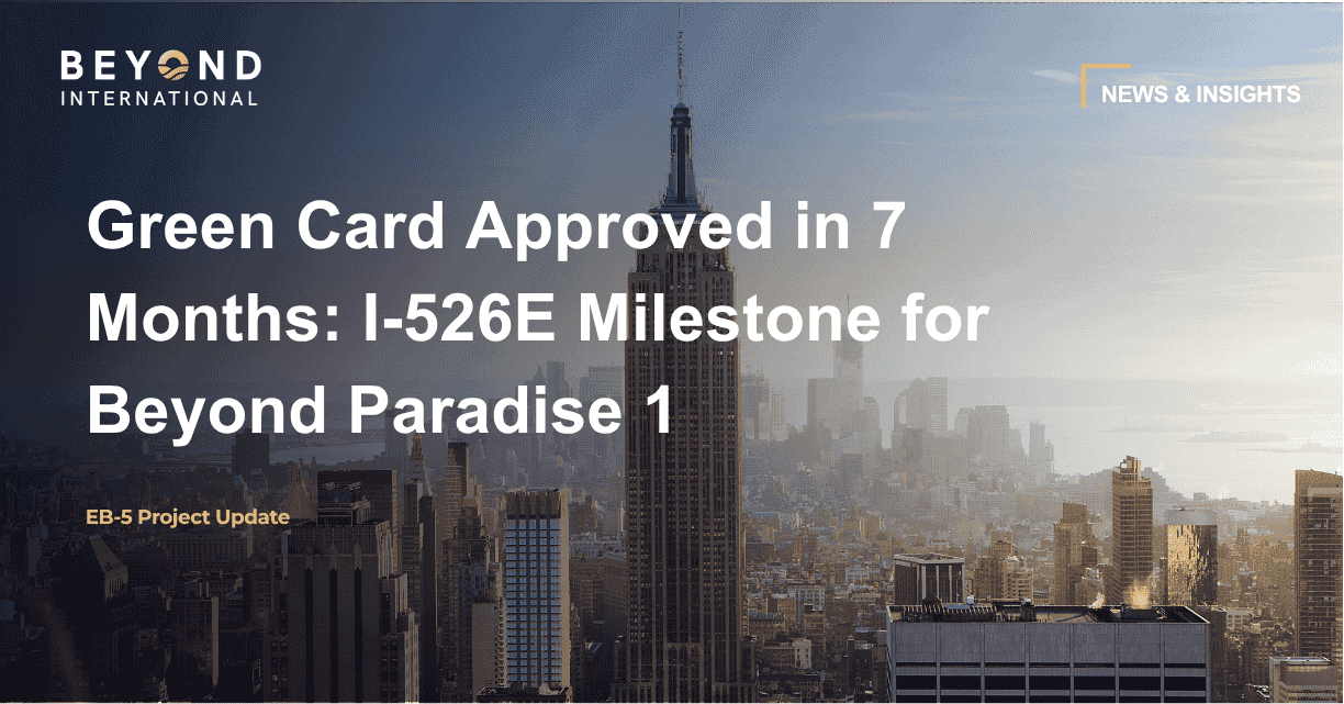 Green Card Approved in 7 Months: I-526E Milestone for Beyond Paradise 1 Hawaii Island Rural EB-5 Project