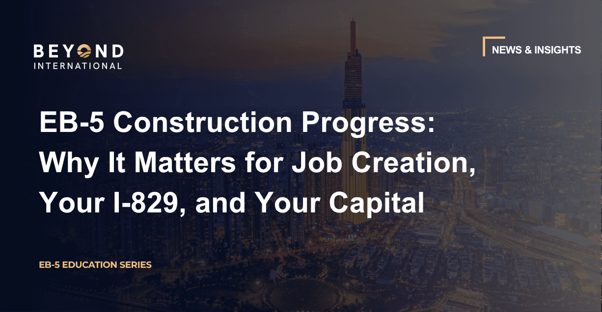 EB-5 Construction Progress: Why It Matters for Job Creation, Your I-829, and Your Capital